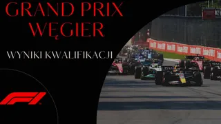 Kwalifikacje GP Węgier: Wyniki i najciekawsze momenty (22.07.2023)