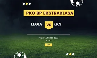 Legia Warszawa - ŁKS Łódź: Typy, kursy, składy (21.07.2023)