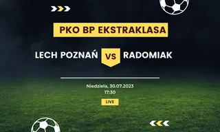 Lech Poznań - Radomiak Radom: Typy, kursy (30.07.2023)