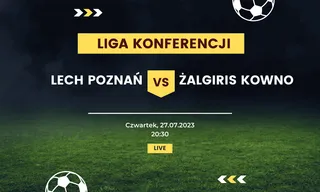 Lech Poznań - Kauno Żalgiris Kowno: Typy, kursy (27.07.2023)