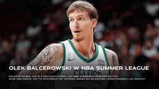 Aleksander Balcerowski wystąpił już w 4 meczach NBA Summer League. Jak Polak radzi sobie w letniej lidze NBA?