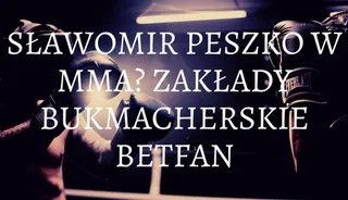 Czy Sławomir Peszko zawalczy we freak fightach? Zakłady bukmacherskie Betfan