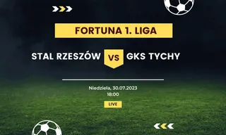 Stal Rzeszów - GKS Tychy: Typy, kursy (30.07.2023)