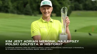 Adrian Meronk: Kim jest najlepszy golfista w historii Polski?