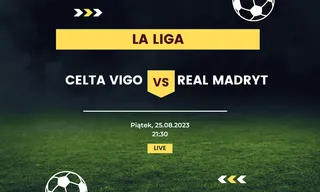 Celta Vigo - Real Madryt: Typy, kursy (25.08.2023)