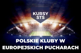 Polskie zespoły w europejskich pucharach - kursy bukmacherskie STS