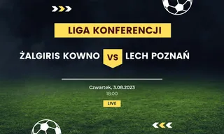 Żalgiris Kowno - Lech Poznań: Typy, kursy (3.08.2023)