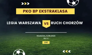 Legia Warszawa - Ruch Chorzów: Typy, kursy (6.08.2023)