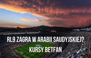 Czy Robert Lewandowski przeniesie się do Arabii Saudyjskiej? Kursy bukmachera Betfan