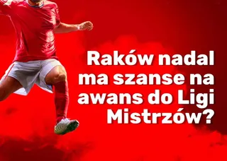 Raków nadal ma szanse na awans do Ligi Mistrzów?