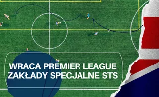 Wraca angielska Premier League - zakłady specjalne od bukmachera STS