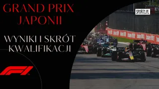 Grand Prix Japonii - Kwalifikacje: Skrót i wyniki (23.09.2023)