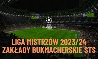 Liga Mistrzów 2023/24 - zakłady i kursy bukmacherskie STS