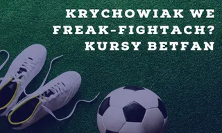 Freak-fighty, czy Top Model? Bukmacher Betfan zna przyszłość Krychowiaka!