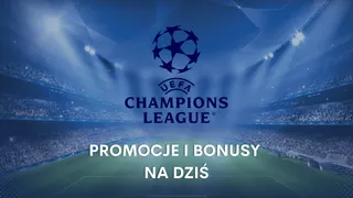 Liga Mistrzów bonusy na mecze: Promocje na 1.10.2025