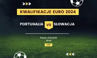 Portugalia - Słowacja: Typy, kursy (13.10.2023)