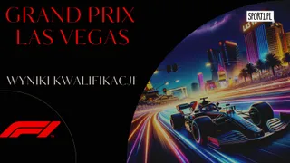 GP Las Vegas Kwalifikacje 2023: Wyniki, Relacja, Skrót wideo