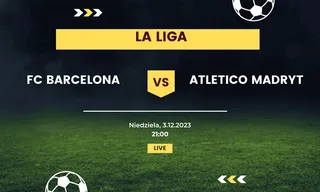 FC Barcelona - Atletico Madryt: Typy, kursy (3.12.2023)
