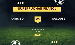 PSG - Toulouse: Typy, kursy (3.01.2024)