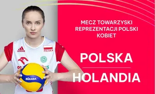 Polska - Holandia na inaugurację sezonu reprezentacyjnego siatkarek! [9-10 maja 2024]