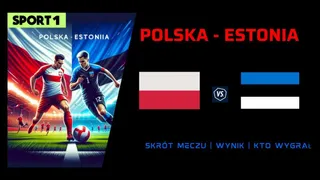 Polska – Estonia Skrót meczu, Wynik. Kto wygrał? 21.03.2024