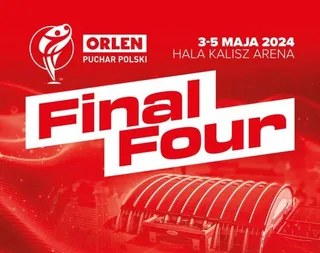 Final Four ORLEN Pucharu Polski 2024: Transmisja, terminarz, wyniki! [3-5 maja]