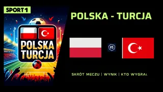 Polska – Turcja Skrót meczu, Wynik, Kto wygrał? 10.06.2024