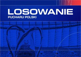 Puchar Polski 2024/25: Losowanie 1. rundy! (Transmisja, drużyny, zestaw par) [Wtorek, 20 sierpnia]
