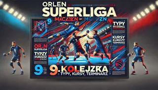 Orlen Superliga Mężczyzn – 9. kolejka: Typy, Kursy, Terminarz