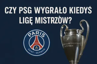Czy PSG wygrało kiedyś Ligę Mistrzów?