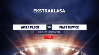 Wisła Płock - Piast Gliwice: Typy, kursy, statystyki (01.08.2025)