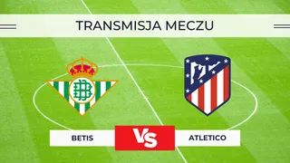 Betis – Atletico za darmo: Gdzie obejrzeć? Transmisja 27.10.25