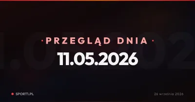 Lech liczy na Europę, Wisła na transfery, a Lewandowski na zmianę klimatu — Przegląd Dnia 11.05.2026