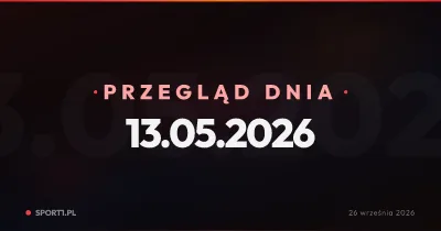 Skandale w Madrycie, kadrowe roszady Flicka i walka o punkty w Ekstraklasie — Przegląd Dnia 13.05.2026