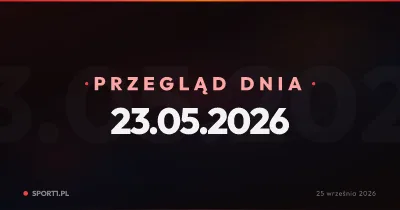Bunt w Paryżu, transferowe szachy w Anglii i koniec ery przy Reymonta — Przegląd Dnia 23.05.2026