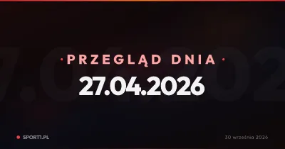 Lewandowski zamyka drzwi, Świątek walczy z wirusem, a Wisła Kraków liczy punkty — Przegląd Dnia 27.04.2026