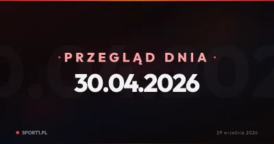 Transferowe gierki, pucharowe nadzieje i hokejowy optymizm — Przegląd Dnia 30.04.2026