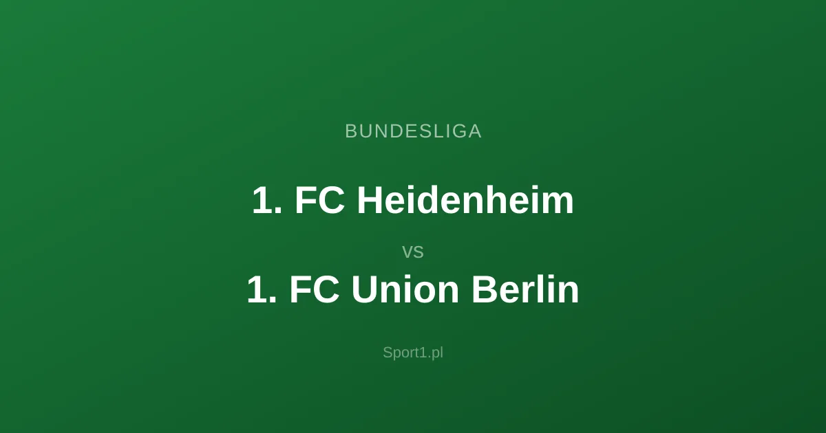 1. FC Heidenheim - 1. FC Union Berlin: Typy bukmacherskie