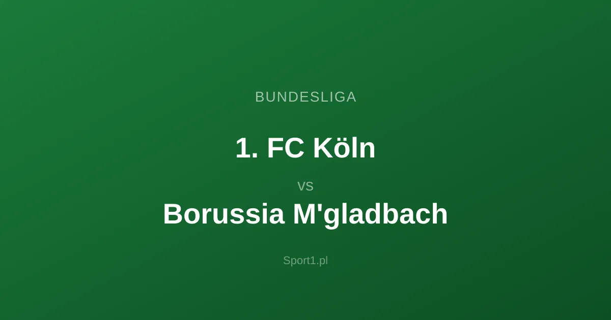 1. FC Köln - Borussia M'gladbach: Typy bukmacherskie