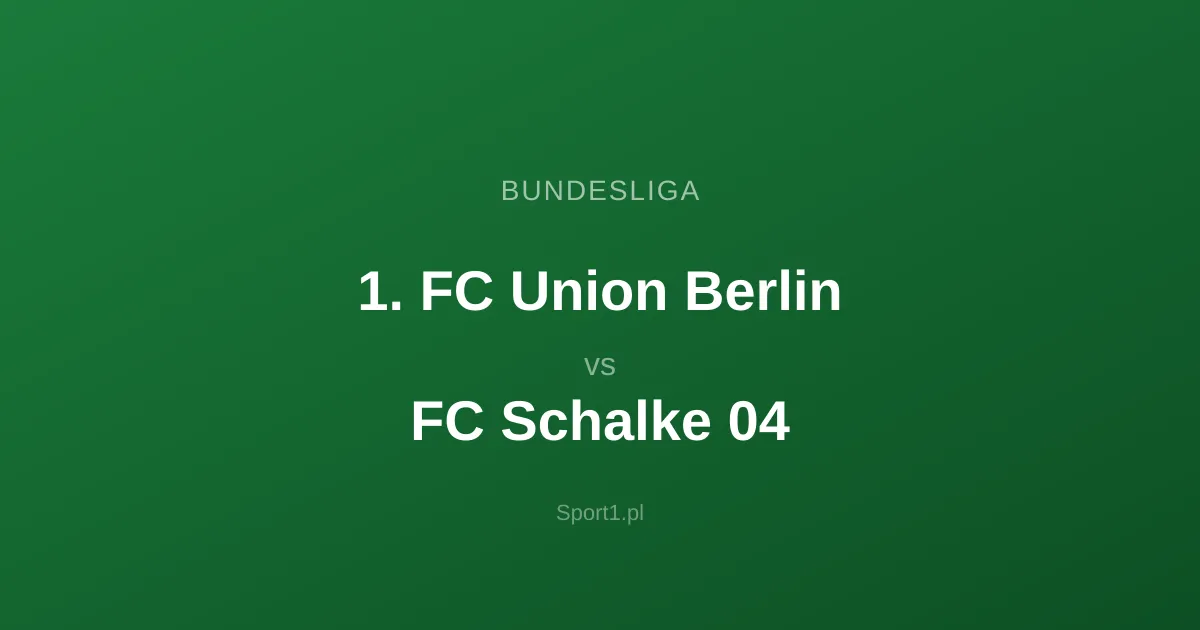 1. FC Union Berlin - FC Schalke 04: Typy bukmacherskie
