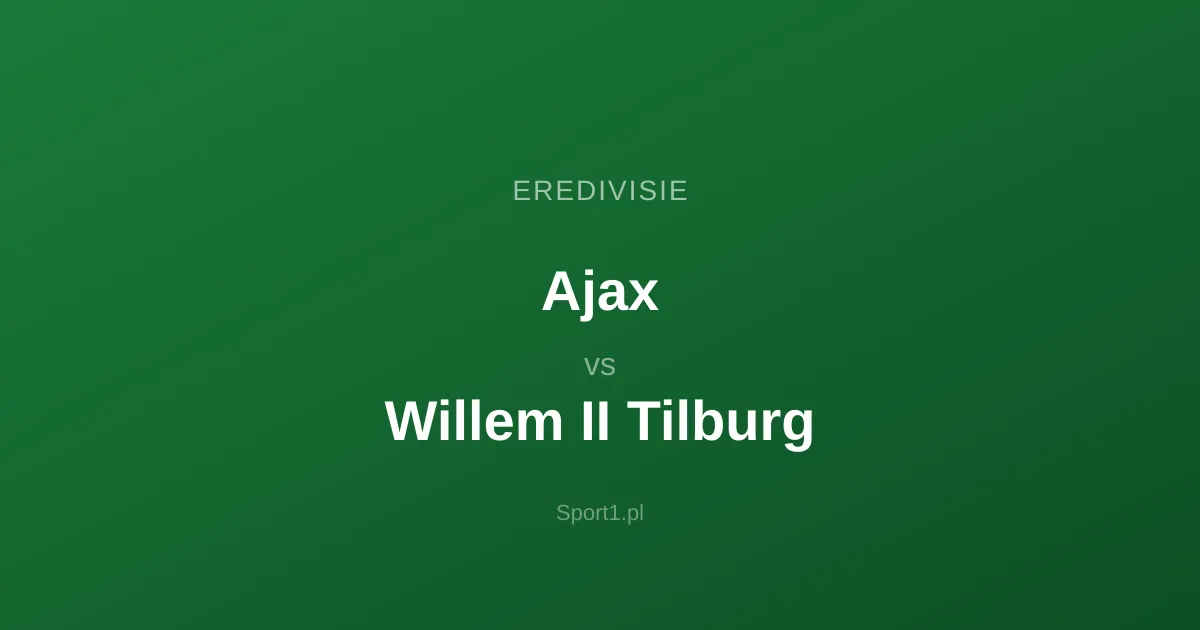 Ajax - Willem II Tilburg: Typy bukmacherskie