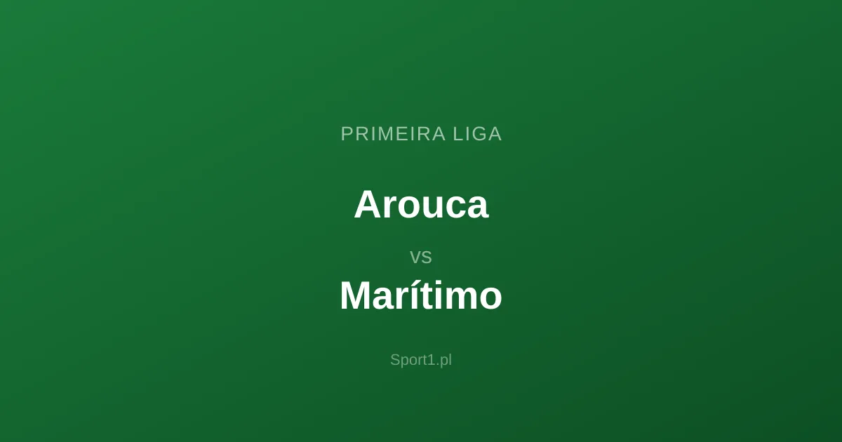 Arouca - Marítimo: Typy bukmacherskie