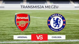 Arsenal – Chelsea za darmo: Gdzie oglądać derby Londynu? Transmisja na żywo 6.09.2026