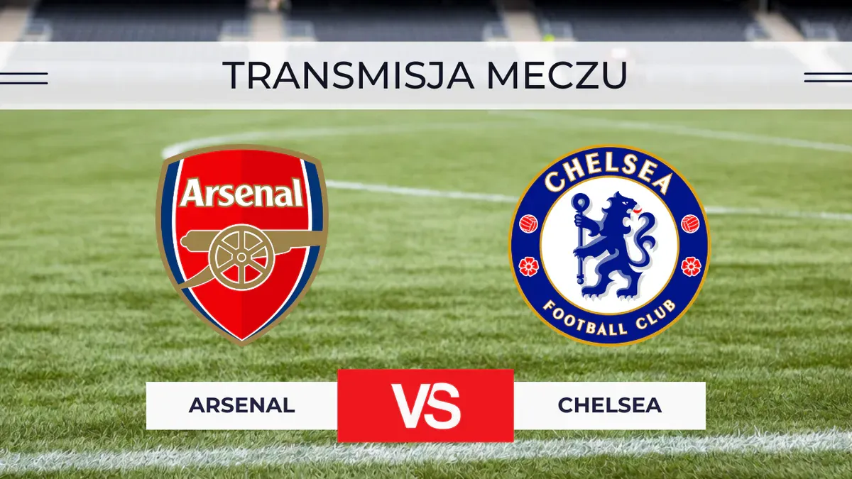 Arsenal – Chelsea za darmo: Gdzie oglądać derby Londynu? Transmisja na żywo 6.09.2026