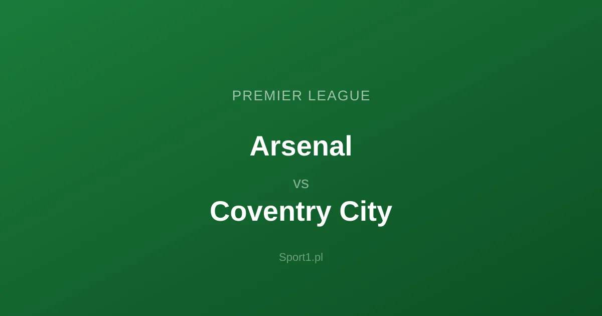 Arsenal - Coventry City: Typy bukmacherskie