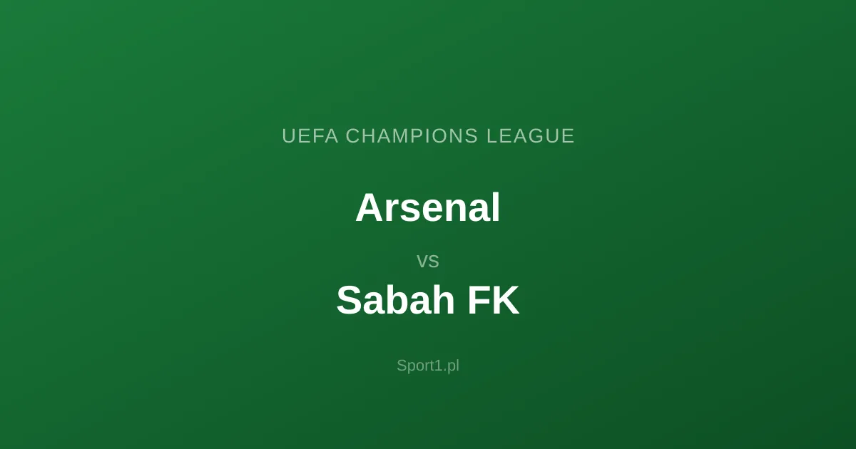 Arsenal - Sabah FK: Typy bukmacherskie