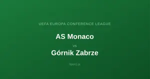 AS Monaco - Górnik Zabrze: Typy bukmacherskie