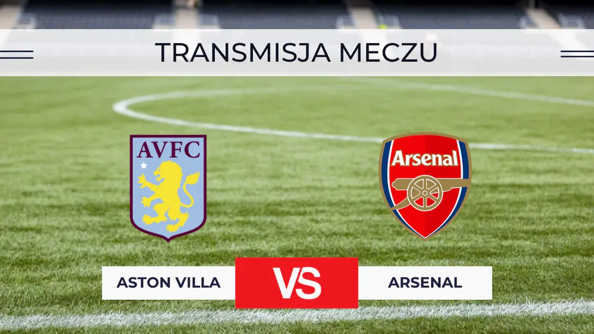 Aston Villa – Arsenal za darmo: Gdzie oglądać na żywo? Transmisja 31.08.2026