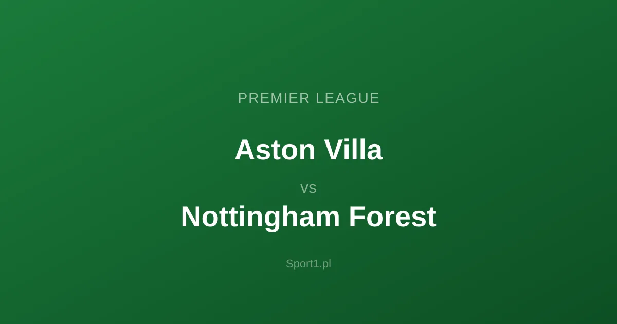 Aston Villa - Nottingham Forest: Typy bukmacherskie