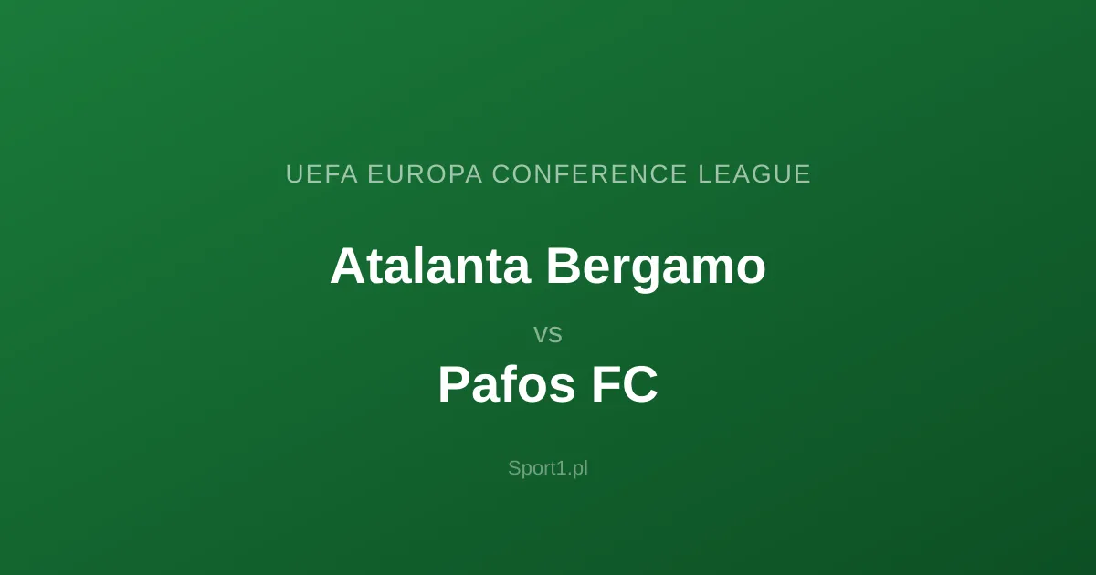 Atalanta Bergamo - Pafos FC: Typy bukmacherskie